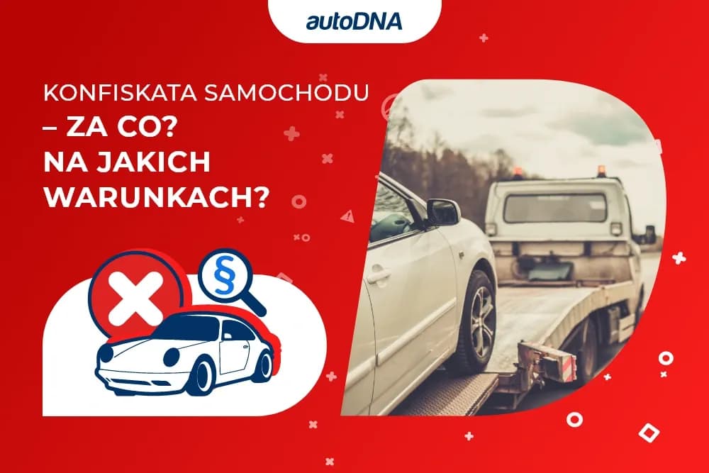 Konfiskata samochodu od kiedy? Nowe przepisy, które zaskakują kierowców